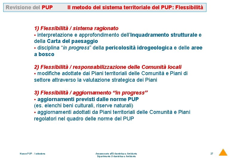 Revisione del PUP Il metodo del sistema territoriale del PUP: Flessibilità 1) Flessibilità /