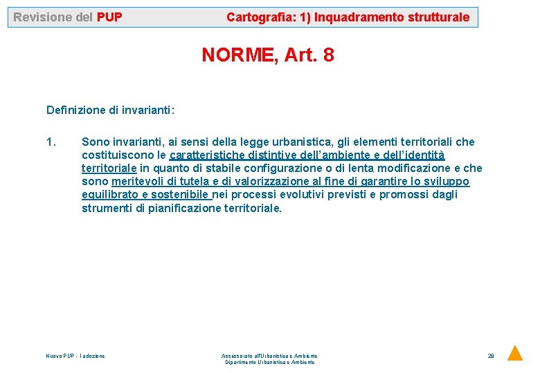 Revisione del PUP Cartografia: 1) Inquadramento strutturale NORME, Art. 8 Definizione di invarianti: 1.