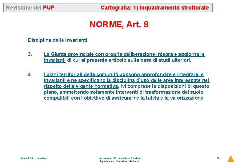 Revisione del PUP Cartografia: 1) Inquadramento strutturale NORME, Art. 8 Disciplina delle invarianti: 3.