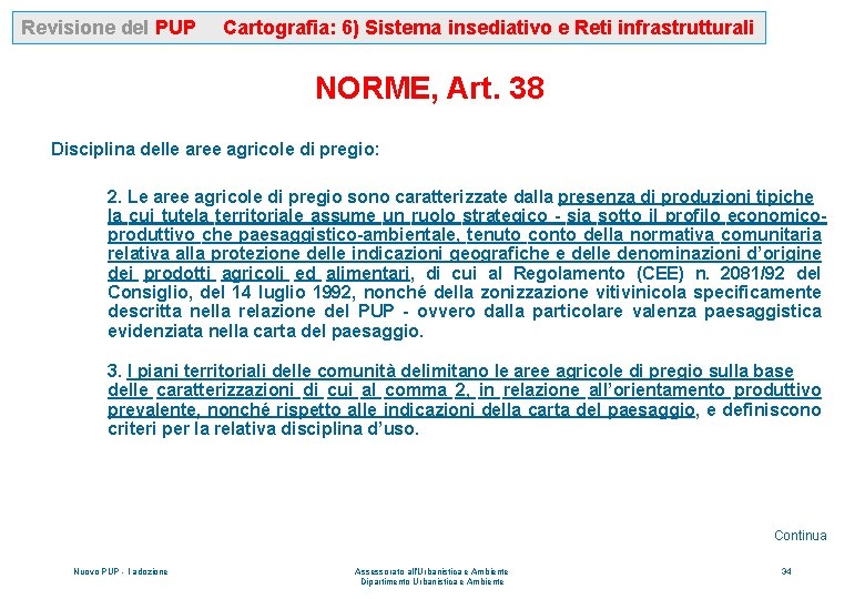 Revisione del PUP Cartografia: 6) Sistema insediativo e Reti infrastrutturali NORME, Art. 38 Disciplina