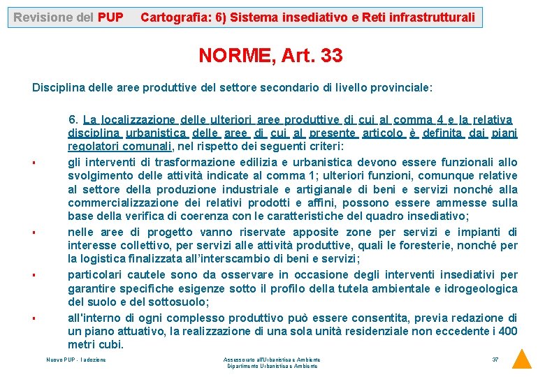 Revisione del PUP Cartografia: 6) Sistema insediativo e Reti infrastrutturali NORME, Art. 33 Disciplina