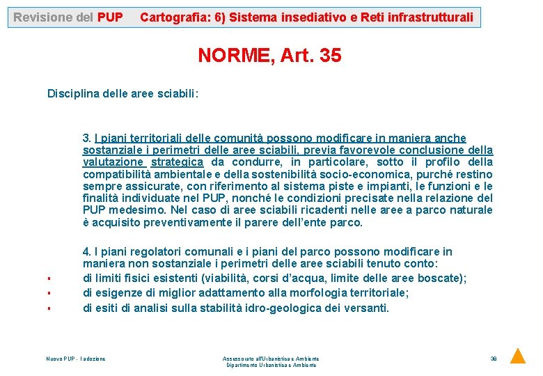Revisione del PUP Cartografia: 6) Sistema insediativo e Reti infrastrutturali NORME, Art. 35 Disciplina