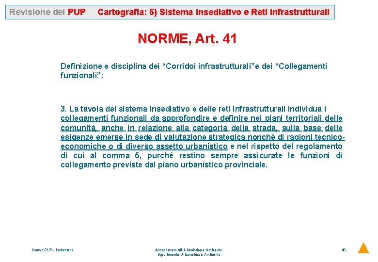 Revisione del PUP Cartografia: 6) Sistema insediativo e Reti infrastrutturali NORME, Art. 41 Definizione