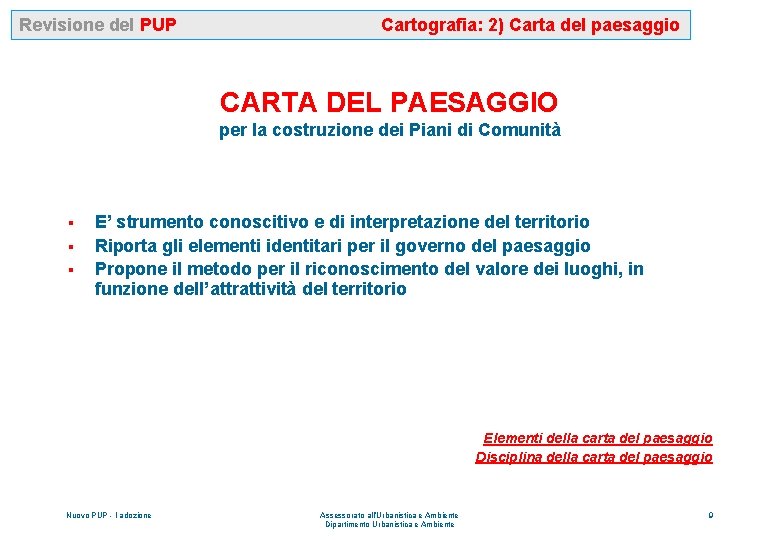 Revisione del PUP Cartografia: 2) Carta del paesaggio CARTA DEL PAESAGGIO per la costruzione