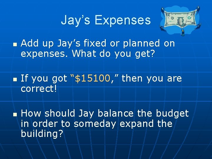 Jay’s Expenses n n n Add up Jay’s fixed or planned on expenses. What