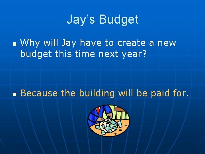 Jay’s Budget n n Why will Jay have to create a new budget this