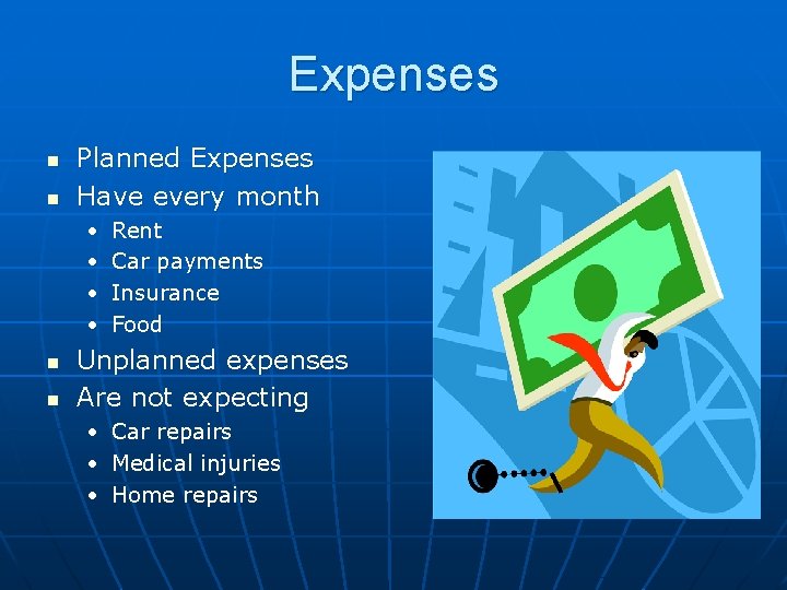 Expenses n n Planned Expenses Have every month • • n n Rent Car