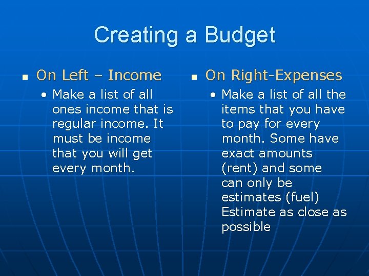 Creating a Budget n On Left – Income • Make a list of all