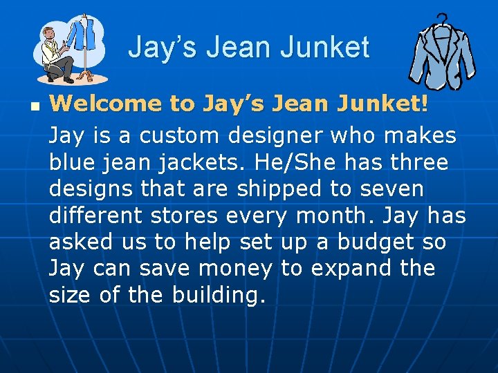 Jay’s Jean Junket n Welcome to Jay’s Jean Junket! Jay is a custom designer