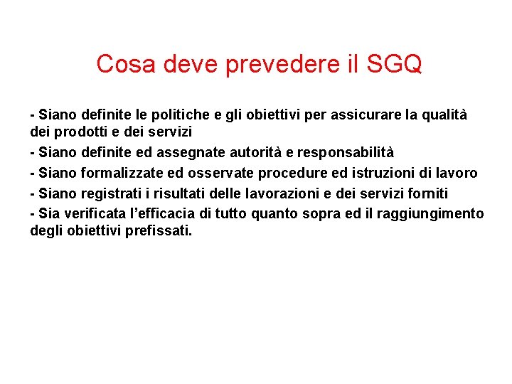 Cosa deve prevedere il SGQ - Siano definite le politiche e gli obiettivi per