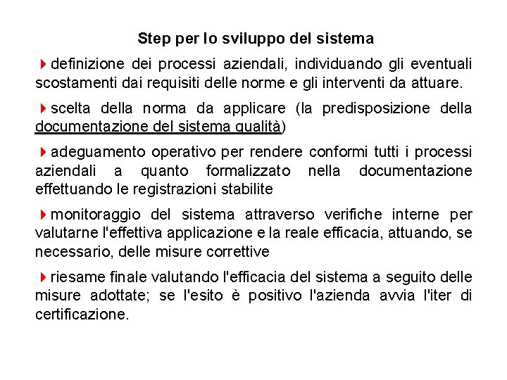 Step per lo sviluppo del sistema 4 definizione dei processi aziendali, individuando gli eventuali