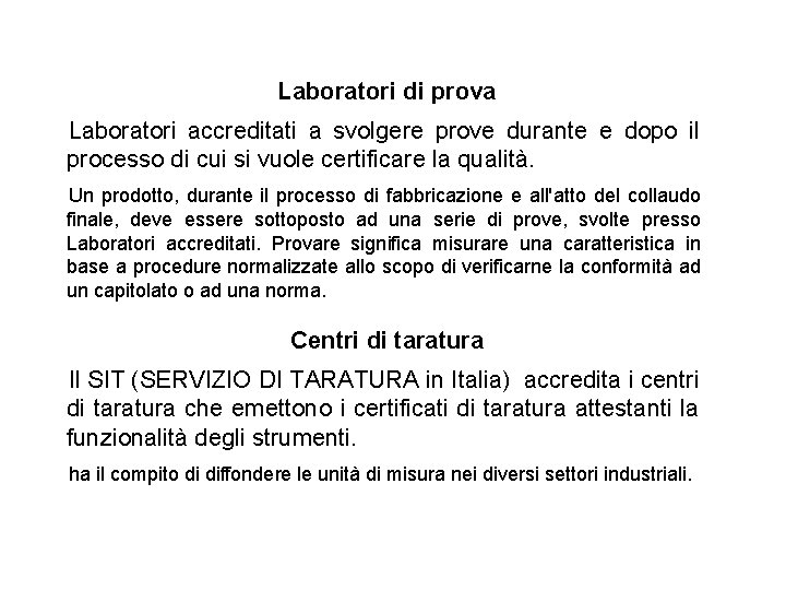 Laboratori di prova Laboratori accreditati a svolgere prove durante e dopo il processo di