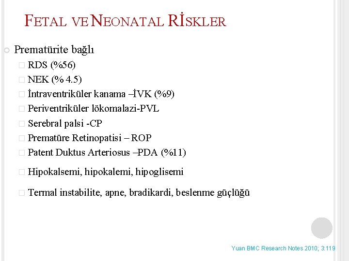 FETAL VE NEONATAL RİSKLER Prematürite bağlı � RDS (%56) � NEK (% 4. 5)