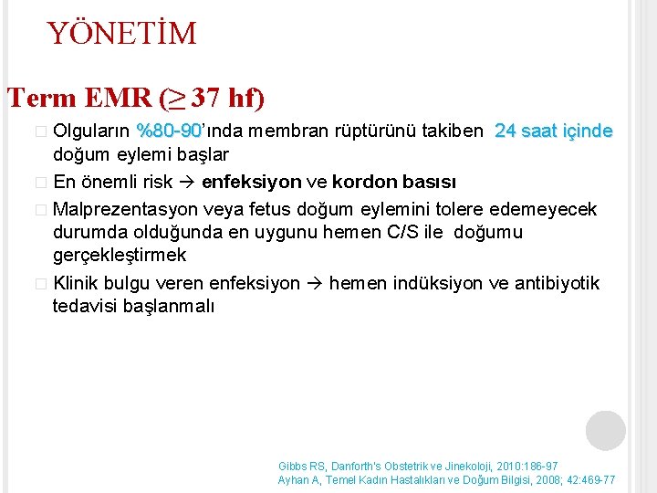 YÖNETİM Term EMR (≥ 37 hf) � Olguların %80 -90’ında membran rüptürünü takiben 24