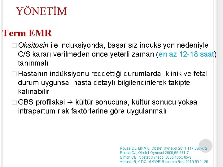 YÖNETİM Term EMR � Oksitosin ile indüksiyonda, başarısız indüksiyon nedeniyle C/S kararı verilmeden önce