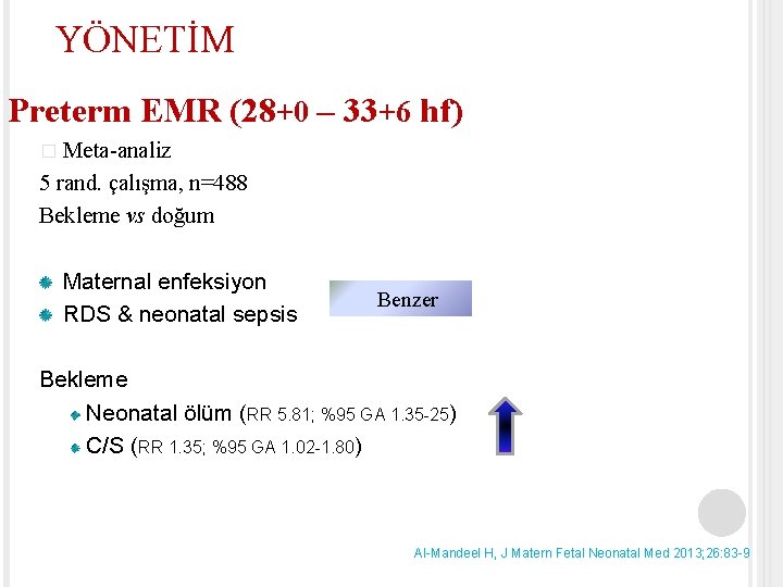 YÖNETİM Preterm EMR (28+0 – 33+6 hf) � Meta-analiz 5 rand. çalışma, n=488 Bekleme