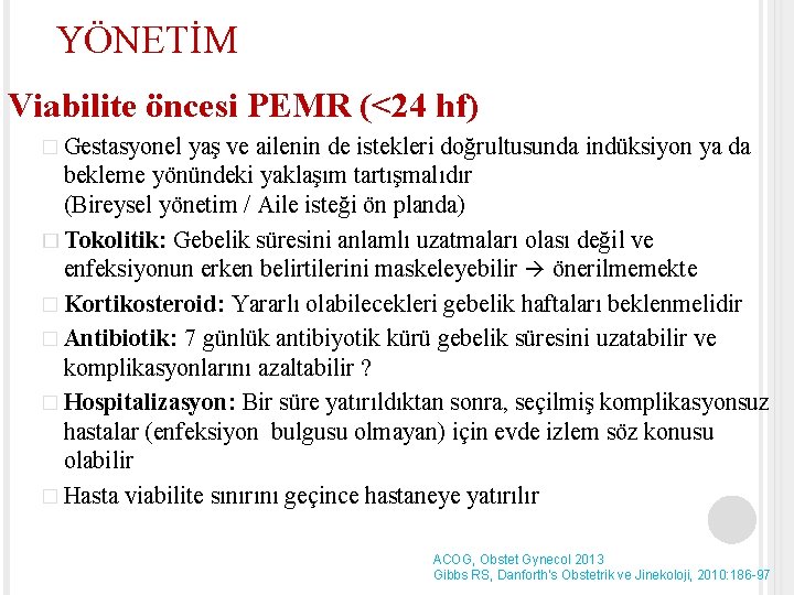 YÖNETİM Viabilite öncesi PEMR (<24 hf) � Gestasyonel yaş ve ailenin de istekleri doğrultusunda