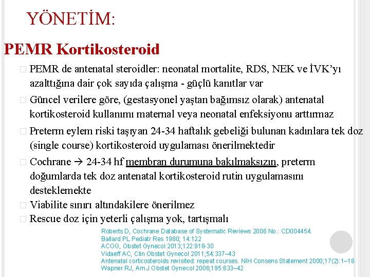 YÖNETİM: PEMR Kortikosteroid � PEMR de antenatal steroidler: neonatal mortalite, RDS, NEK ve İVK’yı