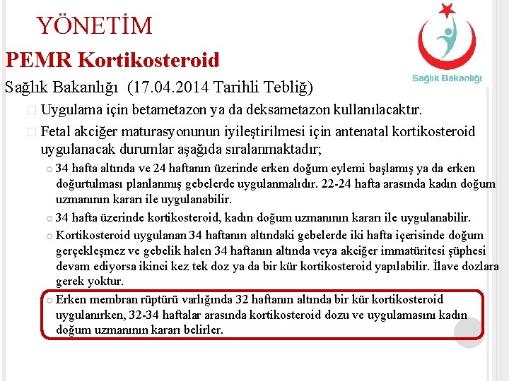 YÖNETİM PEMR Kortikosteroid Sağlık Bakanlığı (17. 04. 2014 Tarihli Tebliğ) � Uygulama için betametazon