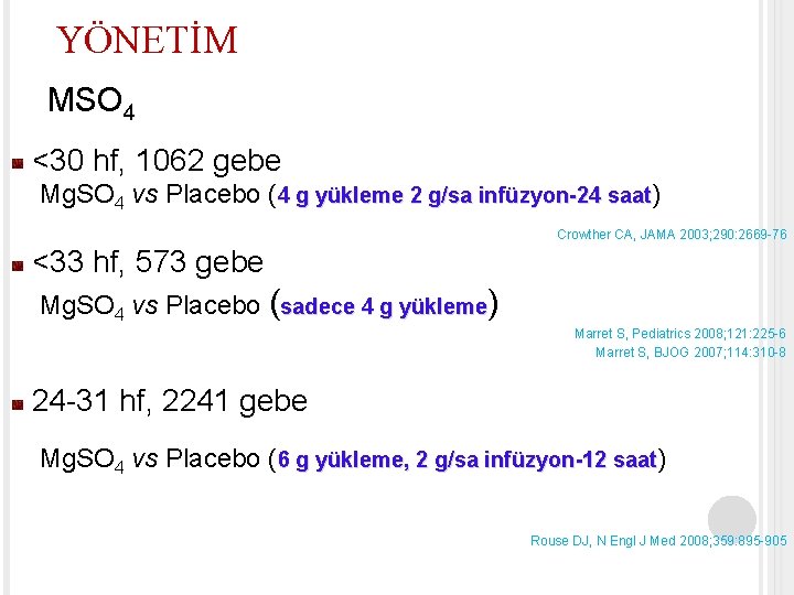 YÖNETİM MSO 4 <30 hf, 1062 gebe Mg. SO 4 vs Placebo (4 g