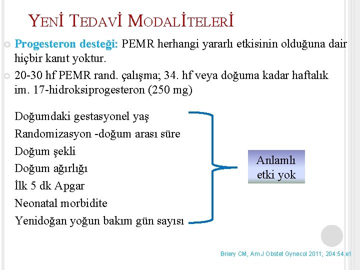 YENİ TEDAVİ MODALİTELERİ Progesteron desteği: PEMR herhangi yararlı etkisinin olduğuna dair desteği: hiçbir kanıt