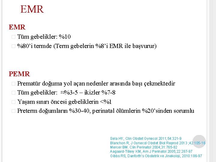 EMR � Tüm gebelikler: %10 � %80’i termde (Term gebelerin %8’i EMR ile başvurur)