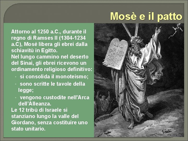 Mosè e il patto Attorno al 1250 a. C. , durante il regno di