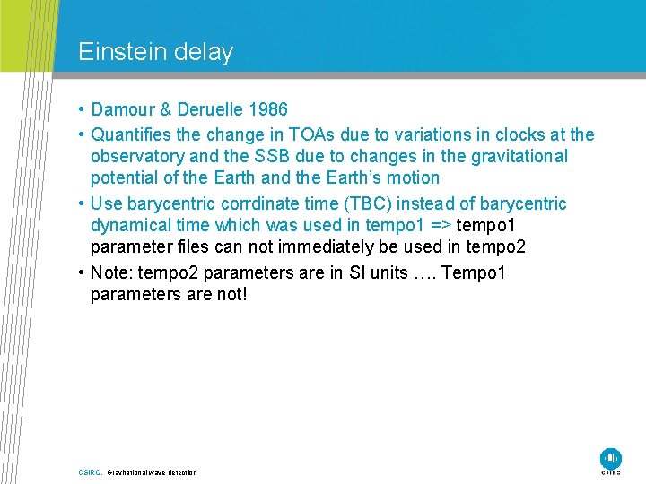 Einstein delay • Damour & Deruelle 1986 • Quantifies the change in TOAs due