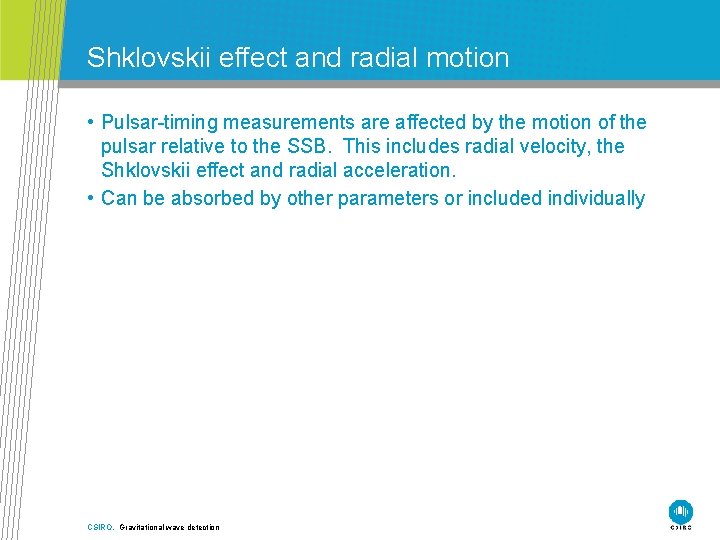 Shklovskii effect and radial motion • Pulsar-timing measurements are affected by the motion of