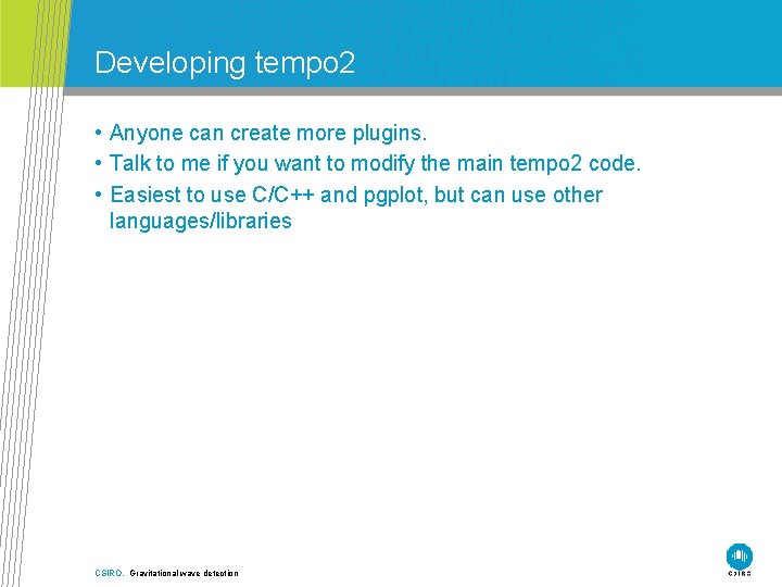 Developing tempo 2 • Anyone can create more plugins. • Talk to me if