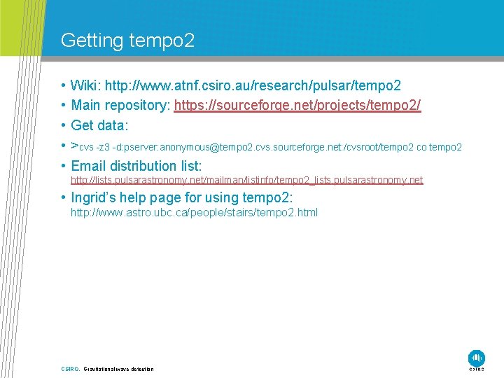 Getting tempo 2 • • • Wiki: http: //www. atnf. csiro. au/research/pulsar/tempo 2 Main