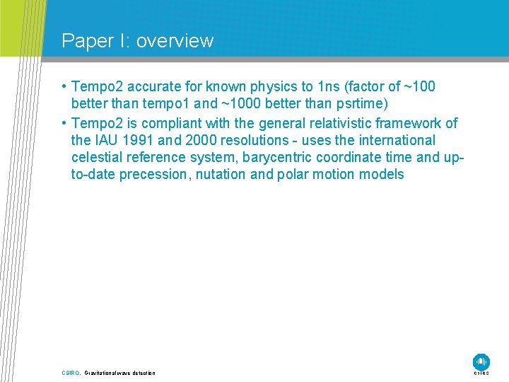 Paper I: overview • Tempo 2 accurate for known physics to 1 ns (factor