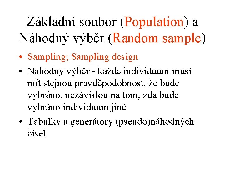 Základní soubor (Population) a Náhodný výběr (Random sample) • Sampling; Sampling design • Náhodný