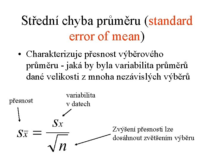 Střední chyba průměru (standard error of mean) • Charakterizuje přesnost výběrového průměru - jaká