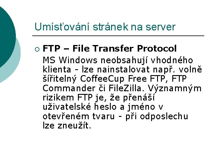 Umísťování stránek na server ¡ FTP – File Transfer Protocol MS Windows neobsahují vhodného