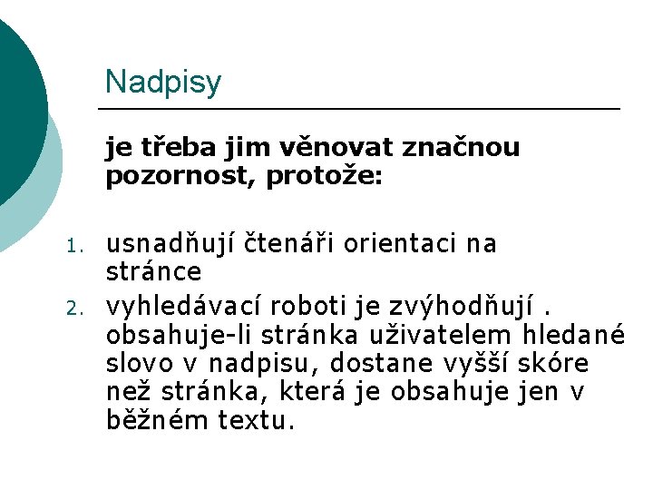 Nadpisy je třeba jim věnovat značnou pozornost, protože: 1. 2. usnadňují čtenáři orientaci na