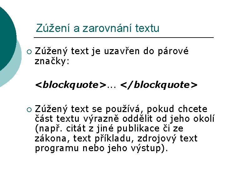 Zúžení a zarovnání textu ¡ Zúžený text je uzavřen do párové značky: <blockquote>. .