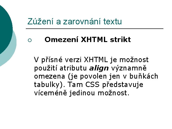 Zúžení a zarovnání textu ¡ Omezení XHTML strikt V přísné verzi XHTML je možnost