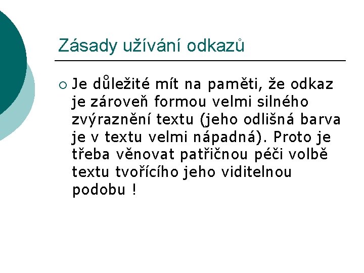 Zásady užívání odkazů ¡ Je důležité mít na paměti, že odkaz je zároveň formou