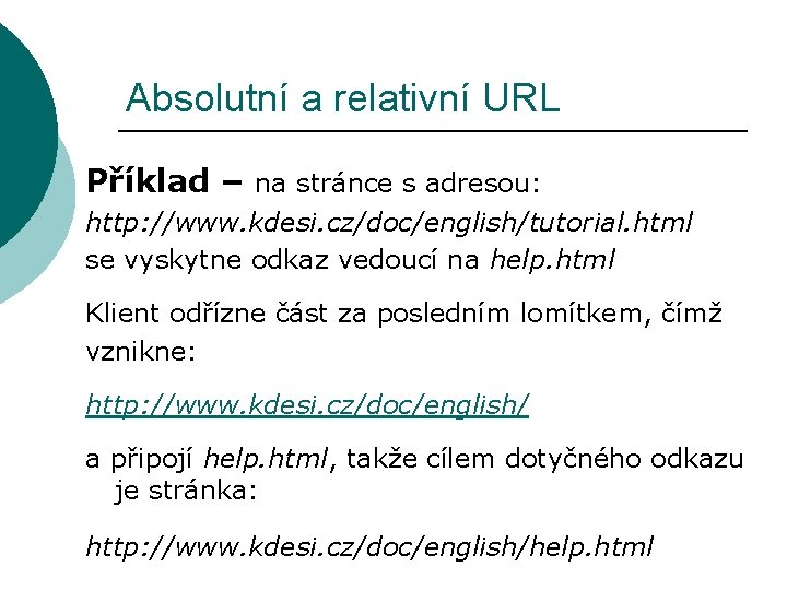 Absolutní a relativní URL Příklad – na stránce s adresou: http: //www. kdesi. cz/doc/english/tutorial.