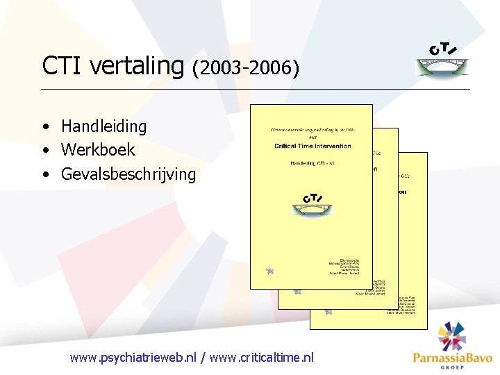 CTI vertaling (2003 -2006) • Handleiding • Werkboek • Gevalsbeschrijving www. psychiatrieweb. nl /