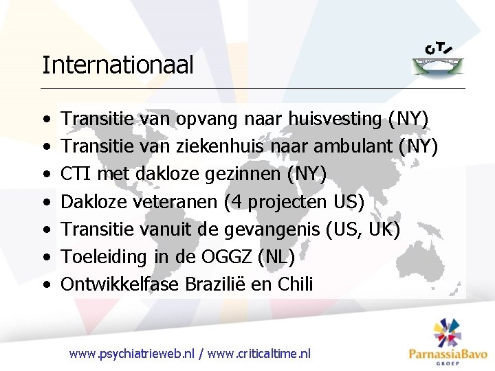 Internationaal • • Transitie van opvang naar huisvesting (NY) Transitie van ziekenhuis naar ambulant