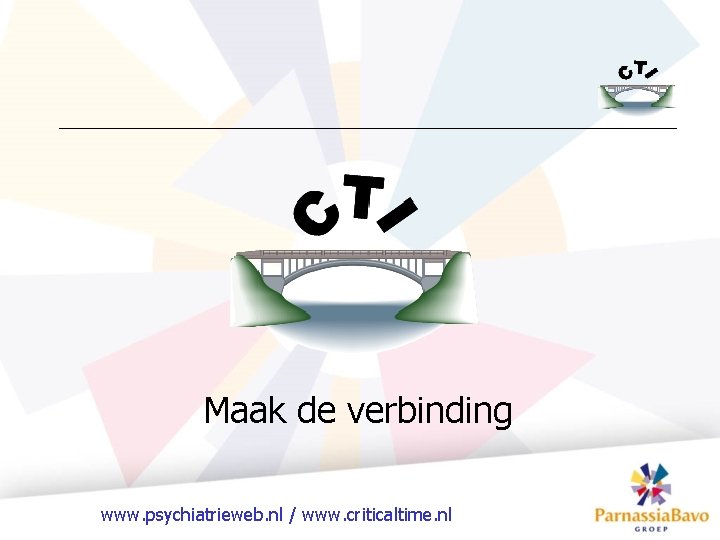 Maak de verbinding www. psychiatrieweb. nl / www. criticaltime. nl 