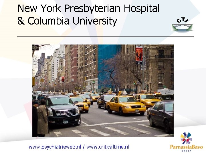 New York Presbyterian Hospital & Columbia University www. psychiatrieweb. nl / www. criticaltime. nl