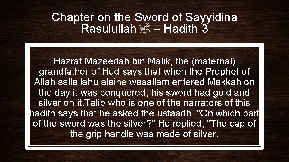 Chapter on the Sword of Sayyidina Rasulullah – Hadith 3 Hazrat Mazeedah bin Malik,