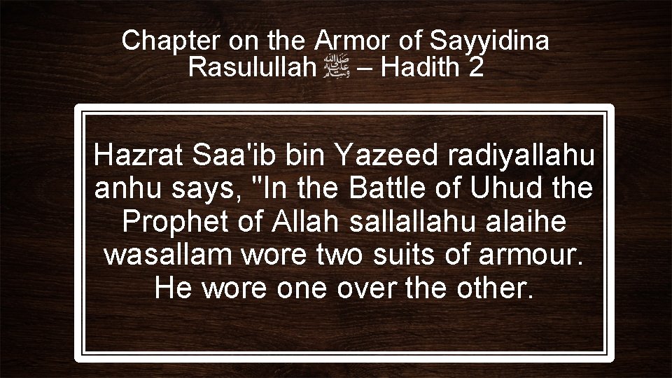 Chapter on the Armor of Sayyidina Rasulullah – Hadith 2 Hazrat Saa'ib bin Yazeed