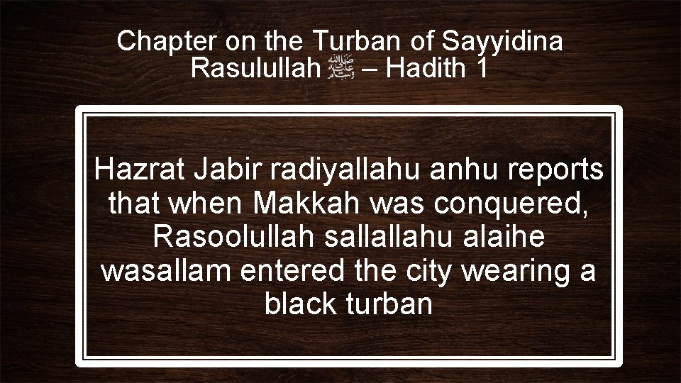Chapter on the Turban of Sayyidina Rasulullah – Hadith 1 Hazrat Jabir radiyallahu anhu