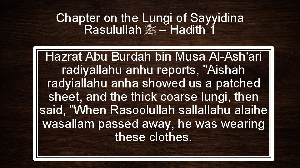 Chapter on the Lungi of Sayyidina Rasulullah – Hadith 1 Hazrat Abu Burdah bin
