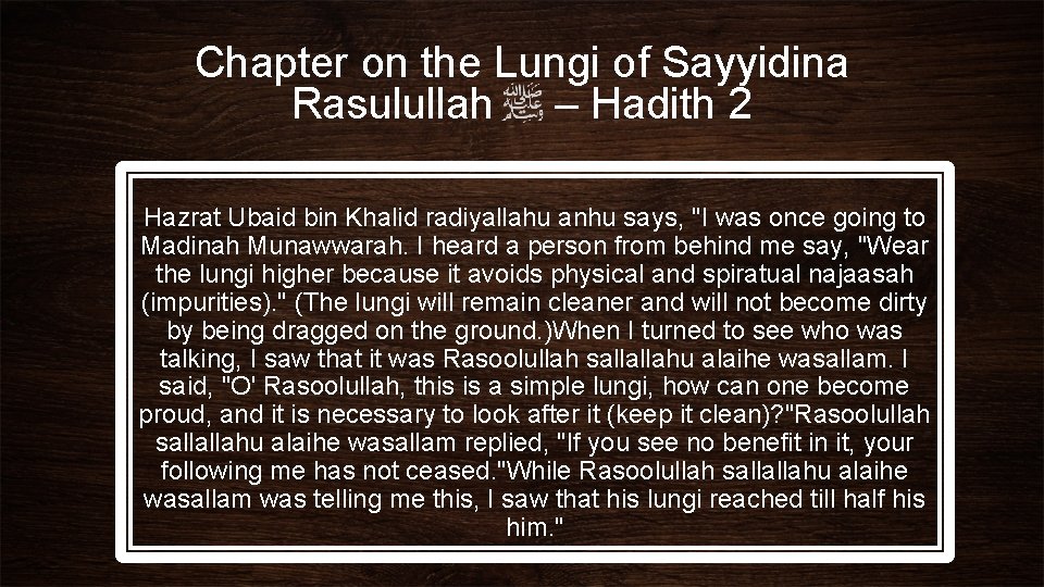 Chapter on the Lungi of Sayyidina Rasulullah – Hadith 2 Hazrat Ubaid bin Khalid