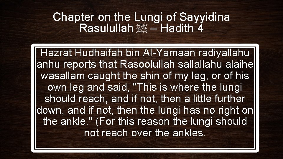 Chapter on the Lungi of Sayyidina Rasulullah – Hadith 4 Hazrat Hudhaifah bin Al-Yamaan